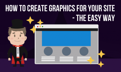 How To Create Graphics For Your Site – The Easy Way